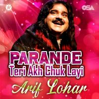 Arif Lohar - Parande Tere Akh Chuk Layi