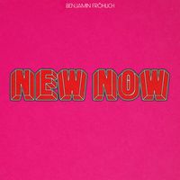Benjamin Fröhlich - New Now