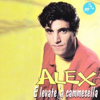 Alex - E levate 'a cammesella (Vol.2)