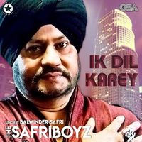 Balwinder Safri - Ik Dil Karey