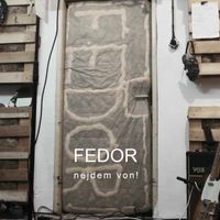 FEDOR - Nejdem Von!