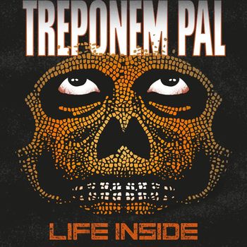 Treponem Pal - Life Inside