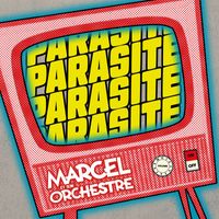 Marcel et son orchestre - Parasite