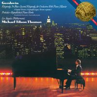 Michael Tilson Thomas - Gershwin: Rhapsody In Blue, Second Rhapsody for Piano with Orchestra, Preludes, Unpublished Piano Works (2024 Remaster)