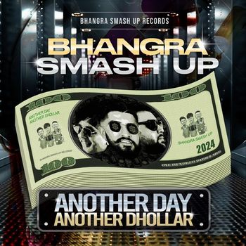 Bhangra Smash Up - ANOTHER DAY ANOTHER DHOLLAR