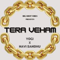 YOGI - Tera Veham (feat. Navi Sandhu)