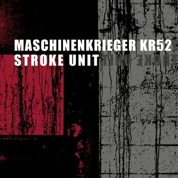 Maschinenkrieger KR52 - Stroke Unit