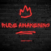 Rude Awakening - Comp, Pt.1 (Explicit)