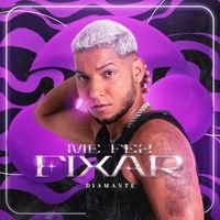 Diamante - Me Fez Fixar