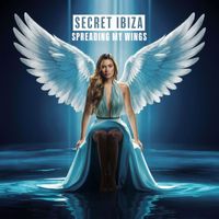 Secret Ibiza - Spreading My Wings
