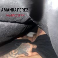 Amanda Perez - Nobody (Explicit)