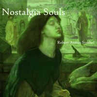 Robert Anton Strobel - Nostalgia Souls