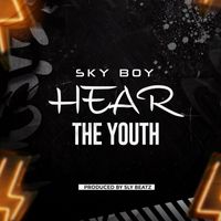 Sky Boy - HEAR THE YOUTH (Explicit)