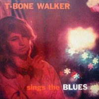 T Bone Walker - Sings the Blues (2020 Digitally Remastered)