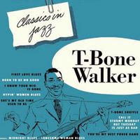 T Bone Walker - Classics in Jazz (2020 Digitally Remastered)