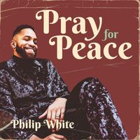 Philip White - Pray for Peace