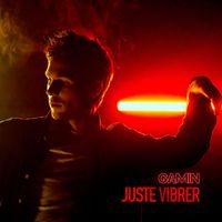 GAMIN - Juste vibrer