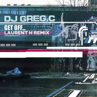 DJ Greg C - Get Off (Laurent H Remix)