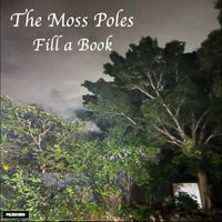 The Moss Poles - Fill a Book