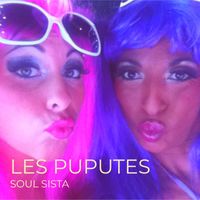 SOUL SISTA - LES PUPUTES (Explicit)