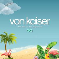 Von Kaiser - The End Is the Beginning
