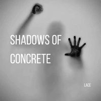 Lace - Shadows of Concrete