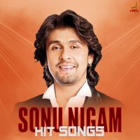 Sonu Nigam - Sonu Nigam Hit Songs