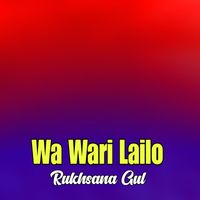 Rukhsana Gul - Wa Wari Lailo