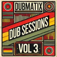 Dubmatix - Dub Sessions, Vol. 3