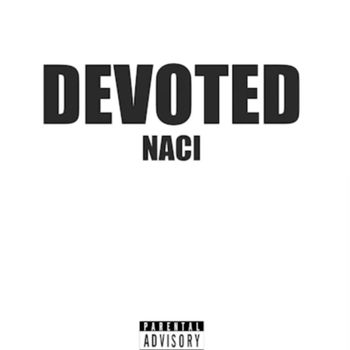 Naci - Devoted (Explicit)