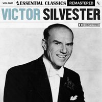 Victor Silvester - Essential Classics, Vol. 1: Victor Silvester