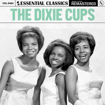 The Dixie Cups - Essential Classics, Vol. 484: The Dixie Cups