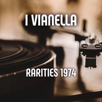 I Vianella - I Vianella - Rarities 1974