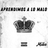 Mike - Aprendimos A Lo Malo (Explicit)
