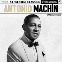 Antonio Machín - Essential Classics, Vol. 17: Antonio Machín