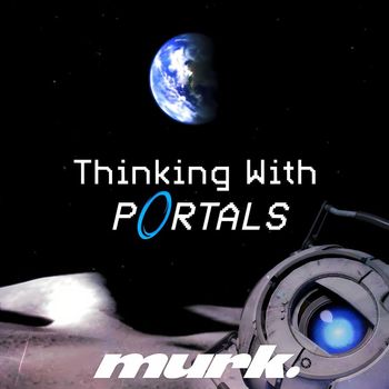 Murk - Thinking With Portals