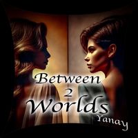 Yanay - Between 2 Worlds