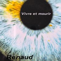 Renaud - Vivre et mourir
