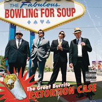 Bowling For Soup - The Great Burrito Extortion Case (Explicit)