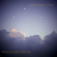 Sweet Baby Time - Relaxing Baby Melodie