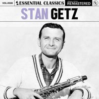 Stan Getz - Essential Classics, Vol. 508: Stan Getz