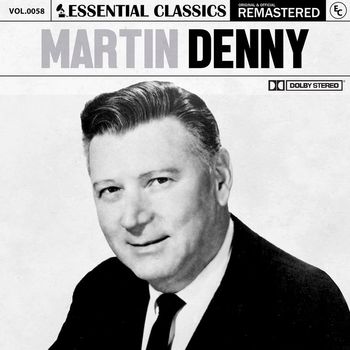 Martin Denny - Essential Classics, Vol. 58: Martin Denny
