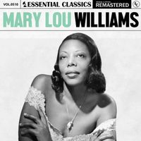 Mary Lou Williams - Essential Classics, Vol. 510: Mary Lou Williams