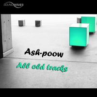 Ash-Poow - All Old Tracks (Made by Ash-Poow)