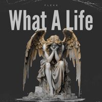 Flexx - What a Life (Explicit)