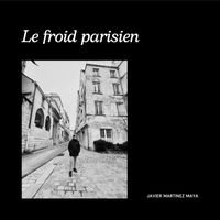 Javier Martínez Maya - Le froid parisien