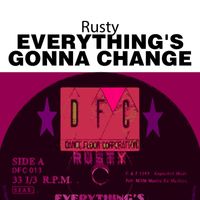 Rusty - Everything's Gonna Change