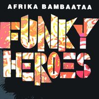 Afrika Bambaataa - Funky Heroes