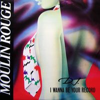 Moulin Rouge - D.J. I Wanna Be Your Record