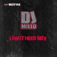 Dj Millo - I Don't Need MTV